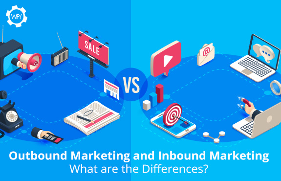 Outbound Marketing and Inbound Marketing (What are the Differences?)