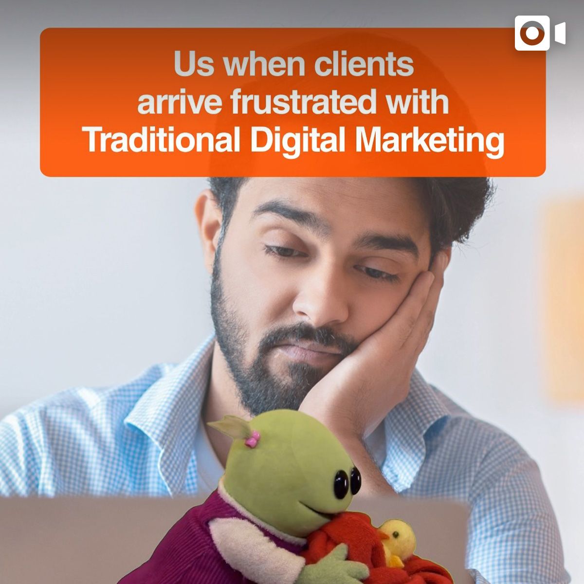 Us when clients arrive frustrated with Traditional Digital Marketing